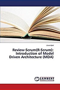 Review-Scrum(r-Scrum): Introduction of Model Driven Architecture (Mda) (Paperback)