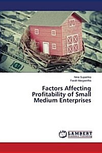 Factors Affecting Profitability of Small Medium Enterprises (Paperback)