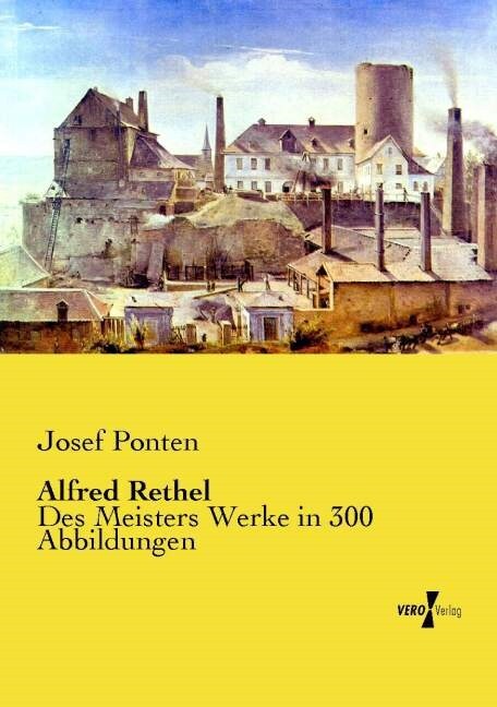 Alfred Rethel: Des Meisters Werke in 300 Abbildungen (Paperback)