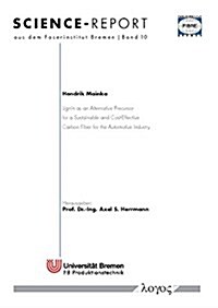 Lignin as an Alternative Precursor for a Sustainable and Cost-Effective Carbon Fiber for the Automotive Industry (Paperback)