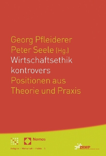 Wirtschaftsethik Kontrovers: Positionen Aus Theorie Und Praxis (Paperback)