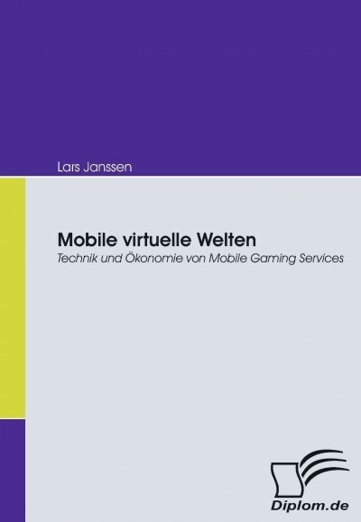 Mobile virtuelle Welten: Technik und ?onomie von Mobile Gaming Services (Paperback)