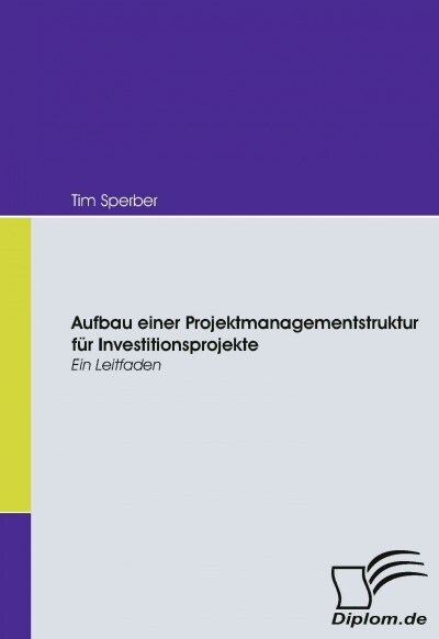 Aufbau einer Projektmanagementstruktur f? Investitionsprojekte: Ein Leitfaden (Paperback)