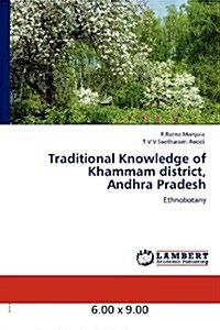 Traditional Knowledge of Khammam District, Andhra Pradesh (Paperback)