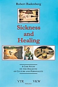 Sickness and Healing: A Case Study on the Dialectic of Culture and Personality (Paperback, 2)