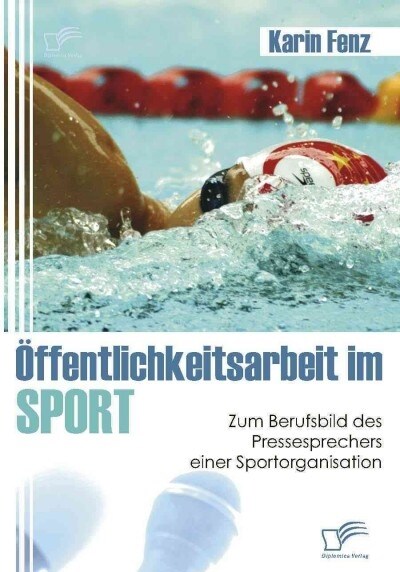 ?fentlichkeitsarbeit im Sport: Zum Berufsbild des Pressesprechers einer Sportorganisation (Paperback)