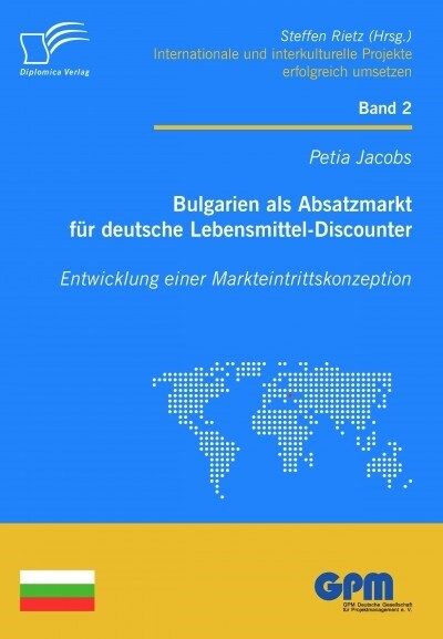 Bulgarien als Absatzmarkt f? deutsche Lebensmittel-Discounter: Entwicklung einer Markteintrittskonzeption (Paperback)