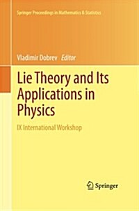 Lie Theory and Its Applications in Physics: IX International Workshop (Paperback)