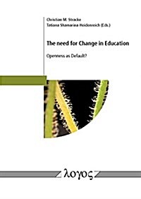 The Need for Change in Education: Openness as Default? (Paperback)