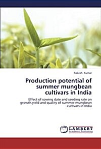 Production Potential of Summer Mungbean Cultivars in India (Paperback)
