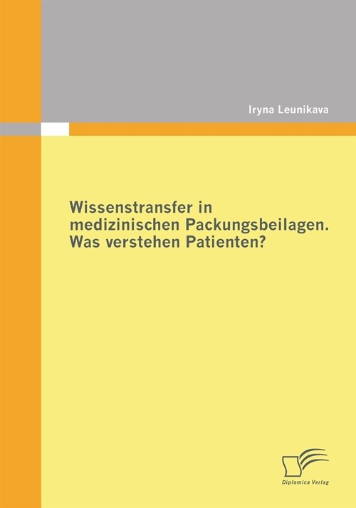 Wissenstransfer in Medizinischen Packungsbeilagen: Was Verstehen Patienten? (Paperback)