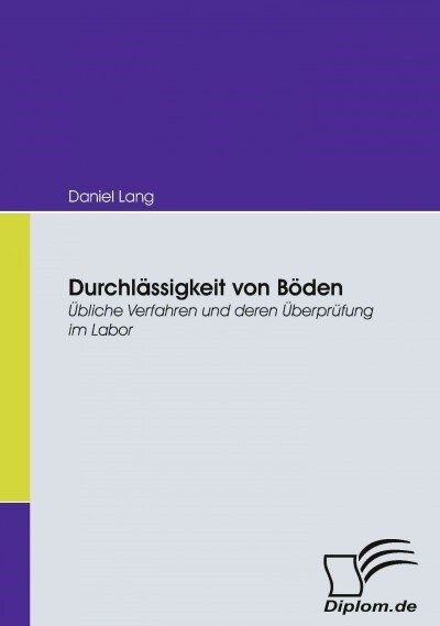 Durchl?sigkeit von B?en: ?liche Verfahren und deren ?erpr?ung im Labor (Paperback)