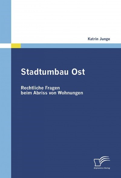Stadtumbau Ost: Rechtliche Fragen Beim Abriss Von Wohnungen (Paperback)