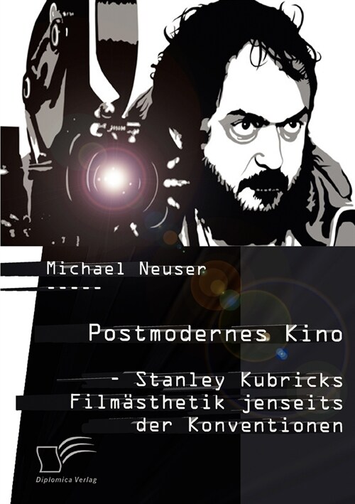 Postmodernes Kino: Stanley Kubricks Film?thetik jenseits der Konventionen (Paperback)