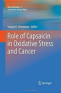 Role of Capsaicin in Oxidative Stress and Cancer (Paperback)