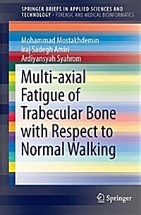 Multi-Axial Fatigue of Trabecular Bone with Respect to Normal Walking (Paperback, 2016)