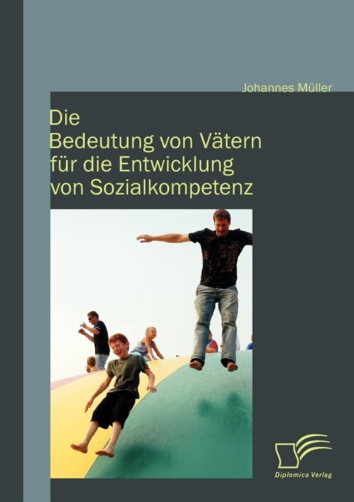 Die Bedeutung von V?ern f? die Entwicklung von Sozialkompetenz (Paperback)