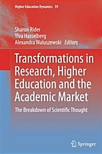 Transformations in Research, Higher Education and the Academic Market: The Breakdown of Scientific Thought (Paperback)