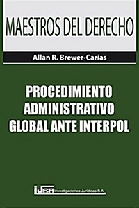 Procedimiento Administrativo Global Ante Interpol (Paperback)