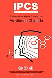 Vinylidene Chloride: Environmental Health Criteria Series No. 100 (Paperback)