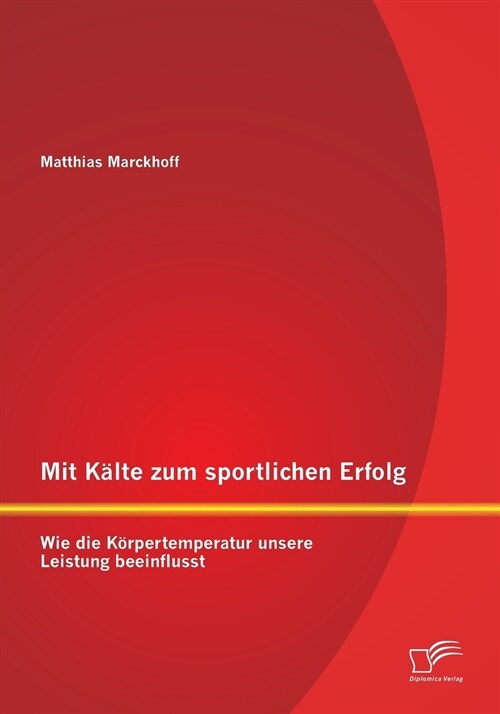 Mit K?te zum sportlichen Erfolg: Wie die K?pertemperatur unsere Leistung beeinflusst (Paperback)