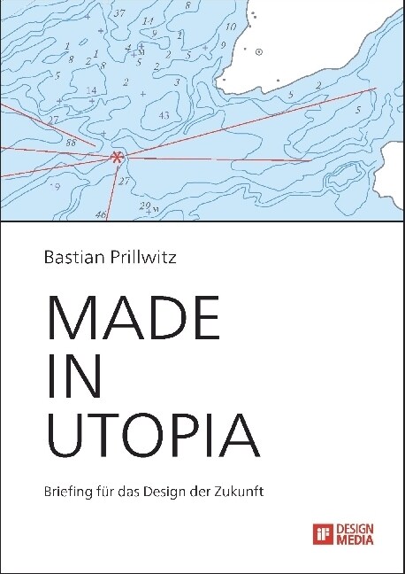 Made in Utopia - Briefing f? das Design der Zukunft (Paperback)