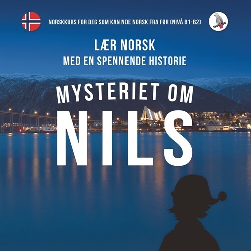 Mysteriet om Nils. L? norsk med en spennende historie. Norskkurs for deg som kan noe norsk fra f? (niv?B1-B2). (Paperback)