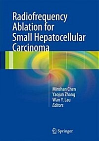 Radiofrequency Ablation for Small Hepatocellular Carcinoma (Hardcover, 2016)