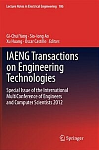 Iaeng Transactions on Engineering Technologies: Special Issue of the International Multiconference of Engineers and Computer Scientists 2012 (Paperback)