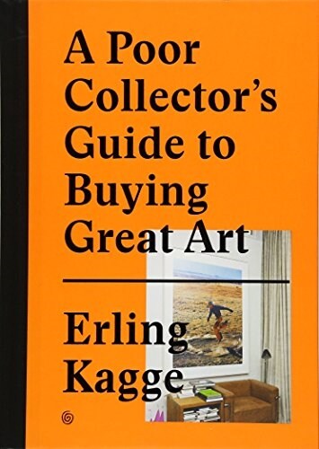 A Poor Collectors Guide to Buying Great Art (Hardcover)