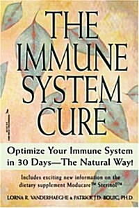 The Immune System Cure: Optimize Your Immune System in 30 Days-The Natural Way! (Paperback)