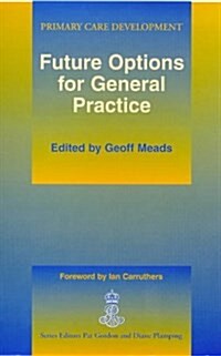 Future Options for General Practice : Primary Care Development (Paperback)