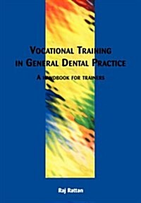 Vocational Training in General Dental Practice : The Handbook for Trainers (Paperback)