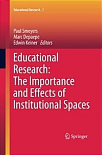 Educational Research: The Importance and Effects of Institutional Spaces (Paperback)
