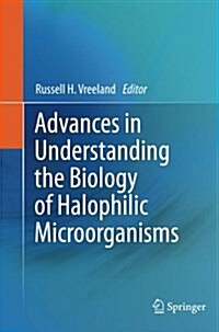 Advances in Understanding the Biology of Halophilic Microorganisms (Paperback)