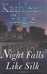 Night Falls Like Silk: A Novel (Eagle, Kathleen) (Hardcover, First Edition)
