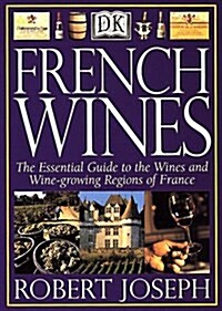 French Wines: The Essential Guide to the Wines and Wine Growing Regions of France (Paperback)