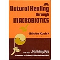 Natural Healing Through Macrobiotics (Paperback, 1st)