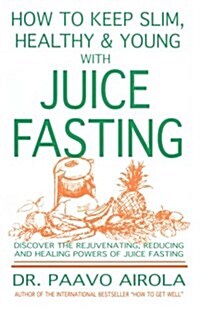How to Keep Slim, Healthy and Young With Juice Fasting (Paperback, 1st Edition, 27th Printing)