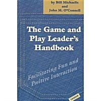 Game and Play Leaders Handbook: Facilitating Fun and Positive Interaction (Paperback, Edition Unstated)