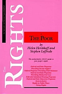 The Rights of the Poor: The Authoritative ACLU Guide to Poor Peoples Rights (ACLU Handbook) (Paperback, 1st)