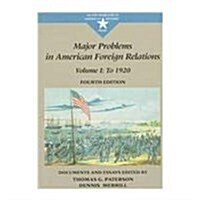 Major Problems in American Foreign Relations: To 1920 : Documents and Essays (Major Problems in American History) (Paperback, 4th)