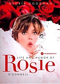 The Life and Humor of Rosie Odonnell: A Biography (Hardcover, 1st)