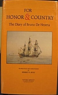 For Honor & Country: A Diary of Bruno De Hezeta (North Pacific Studies) (Hardcover, First Edition)