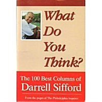 What Do You Think? The 100 Best Columns of Darrell Sifford (Paperback)