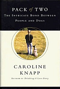 Pack of Two: The Intricate Bond Between People and Dogs (Hardcover, 1st)