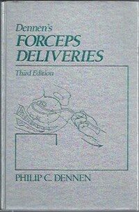 Dennen's forceps deliveries 3rd ed. / edited by Philip C. Dennen