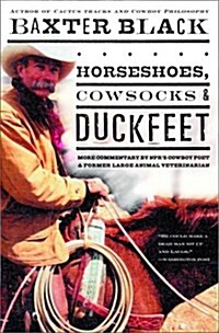 Horseshoes, Cowsocks & Duckfeet: More Commentary by NPRs Cowboy Poet & Former Large Animal Veterinarian (Hardcover, 1)