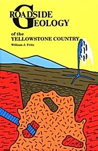 Roadside Geology of the Yellowstone Country (Roadside Geology Series) (Paperback, 1st)