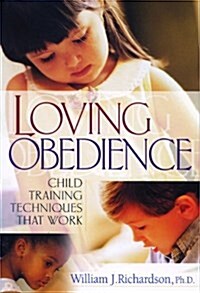 Loving Obedience: Child Training Techniques that Work (Paperback, Revised)